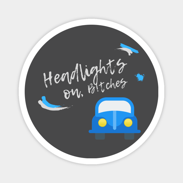 Headlights On! (Light Font) Magnet by StudyingScarlet